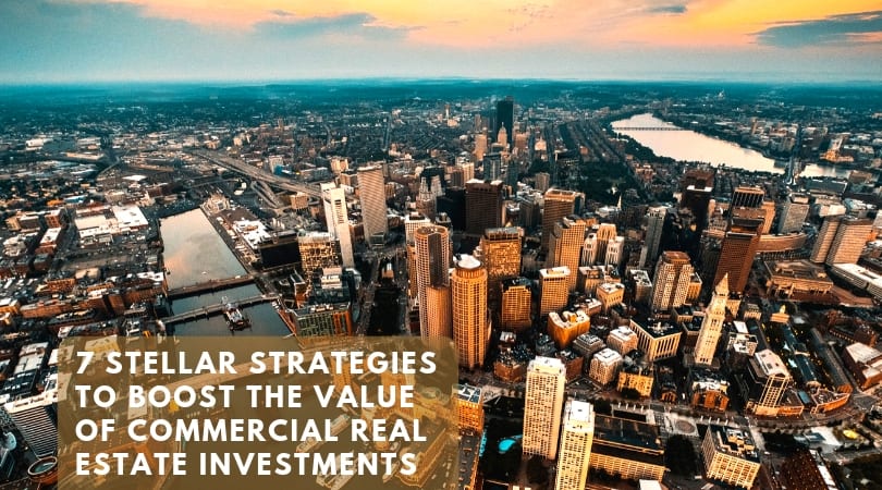 Strategies to Boost the Value of Commercial Real Estate Investments