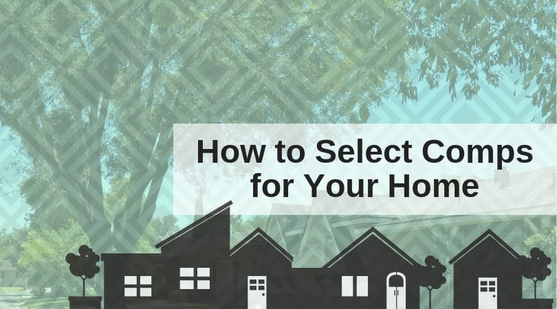 How to select the best comps for an accurate home appraisal