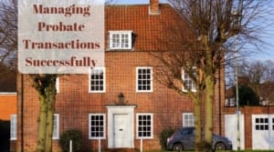 Real estate professionals managing probate transactions