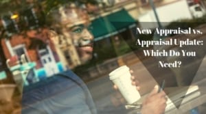 Comparison of New Appraisal vs. Appraisal Update