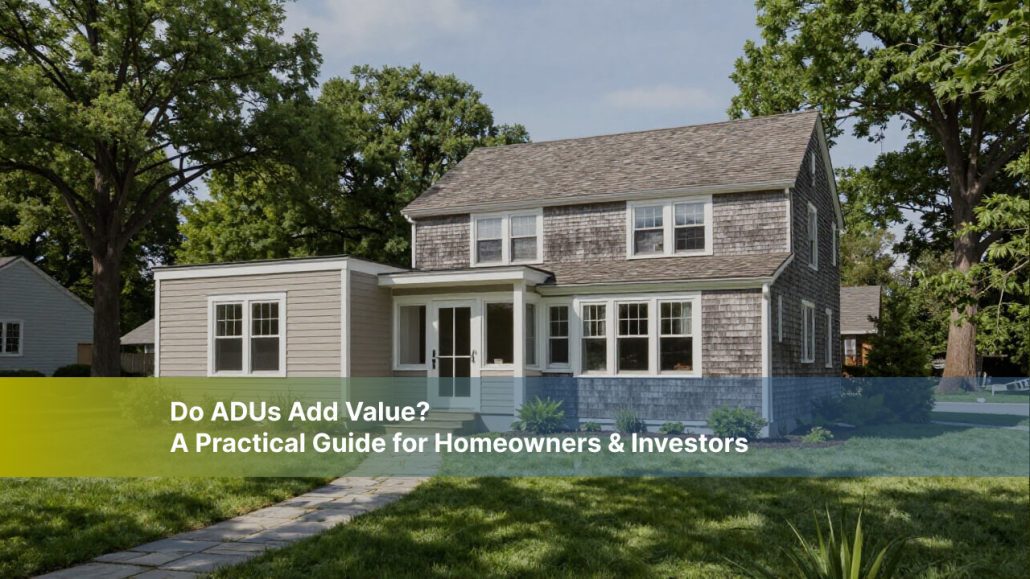 Do ADUs add value in real-world situations depends largely on legal status, design quality, and compliance with zoning and fire safety requirements.